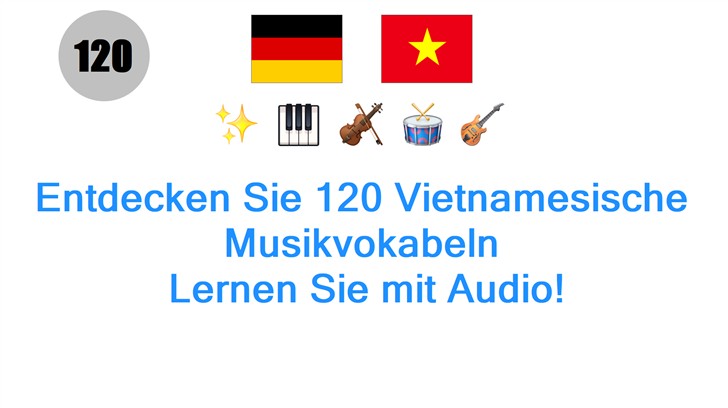 Entdecken Sie 120 Vietnamesische Musikvokabeln: Lernen Sie mit Audio!